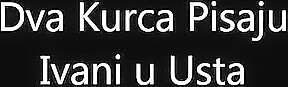Dva Kurca Pisaju Ivani u Usta